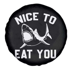 Funny Shark Lover Spare Tire Cover Nice To Eat You TS02 Print Your Wear