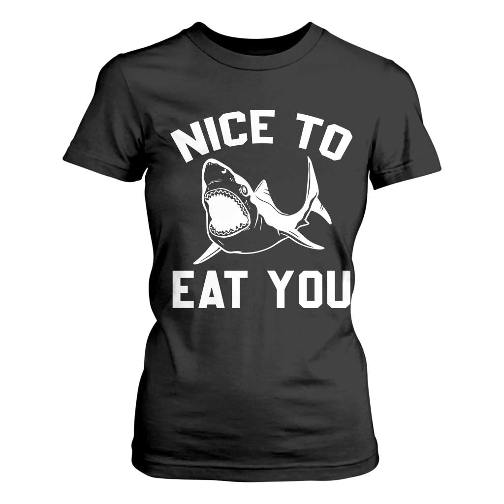 Funny Shark Lover T Shirt For Women Nice To Eat You TS02 Black Print Your Wear