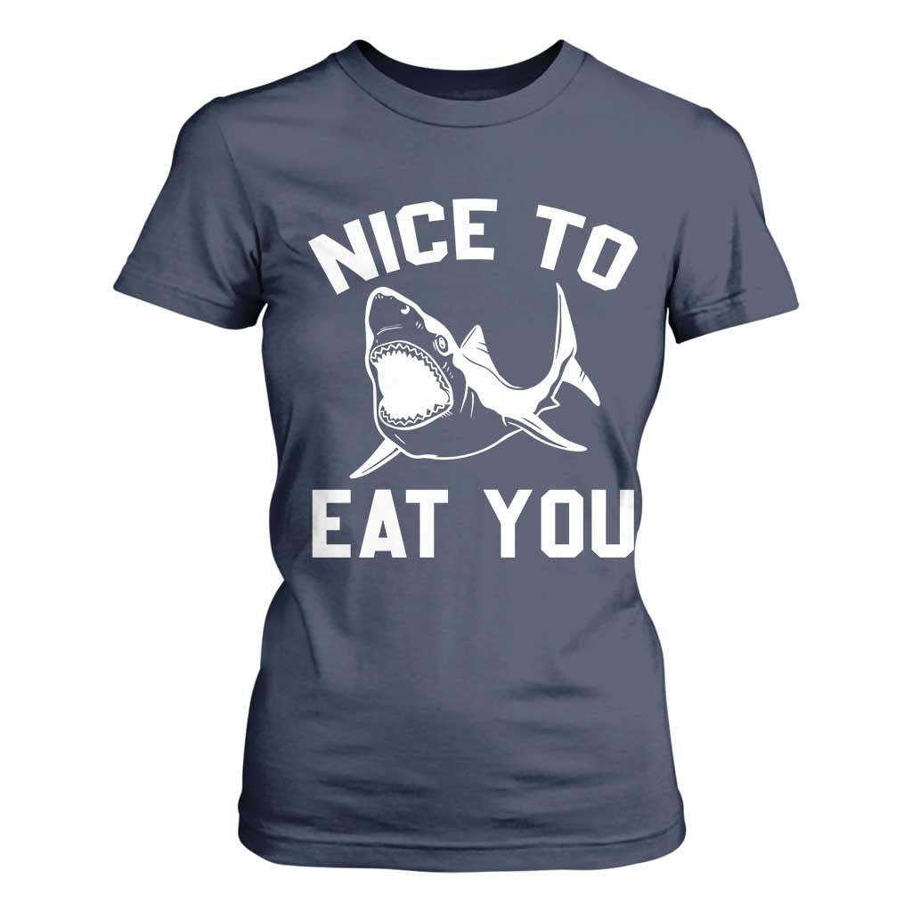 Funny Shark Lover T Shirt For Women Nice To Eat You TS02 Navy Print Your Wear