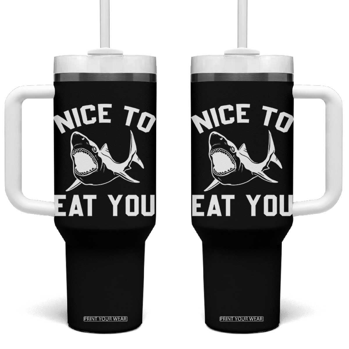 Funny Shark Lover Tumbler With Handle Nice To Eat You TS02 One Size: 40 oz Black Print Your Wear