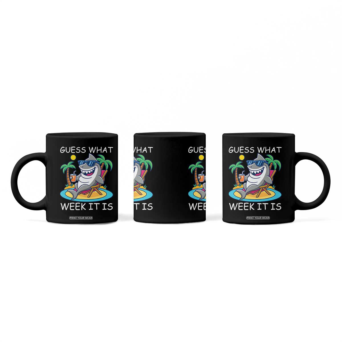 Funny Shark Lover Week Coffee Mug Week Guess What Week It Is Summer Beach TS02 Print Your Wear