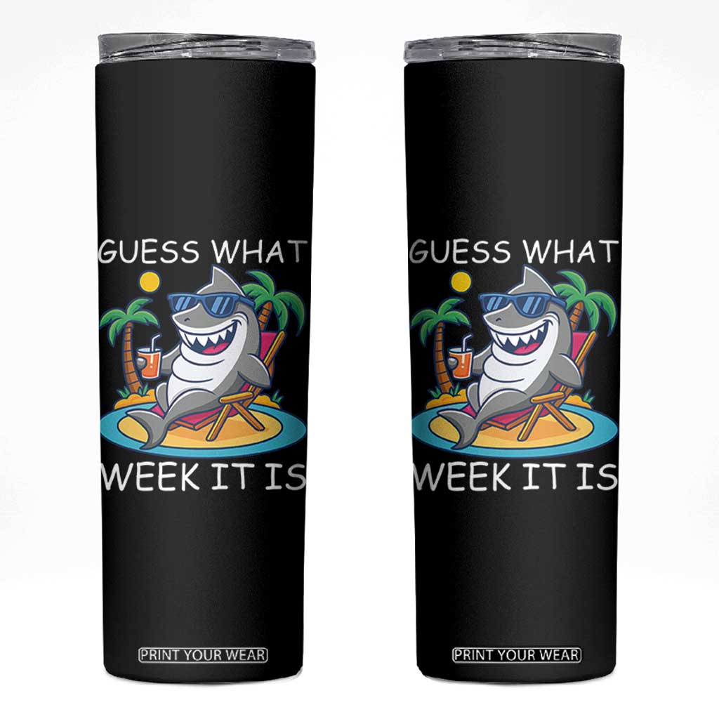Funny Shark Lover Week Skinny Tumbler Week Guess What Week It Is Summer Beach TS02 Black Print Your Wear