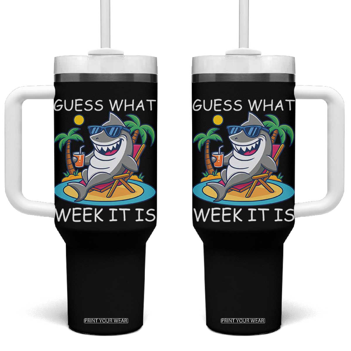 Funny Shark Lover Week Tumbler With Handle Week Guess What Week It Is Summer Beach TS02 One Size: 40 oz Black Print Your Wear