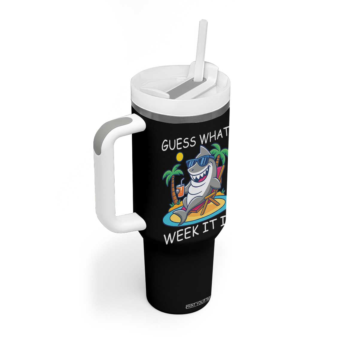 Funny Shark Lover Week Tumbler With Handle Week Guess What Week It Is Summer Beach TS02 Print Your Wear