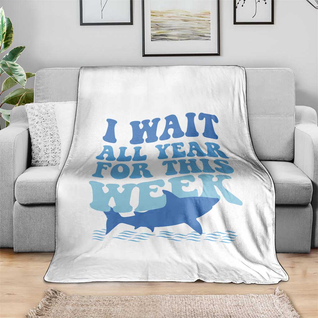 Funny Shark Lover Week Throw Blanket I Wait All Year For This Week Ocean TS02 Print Your Wear