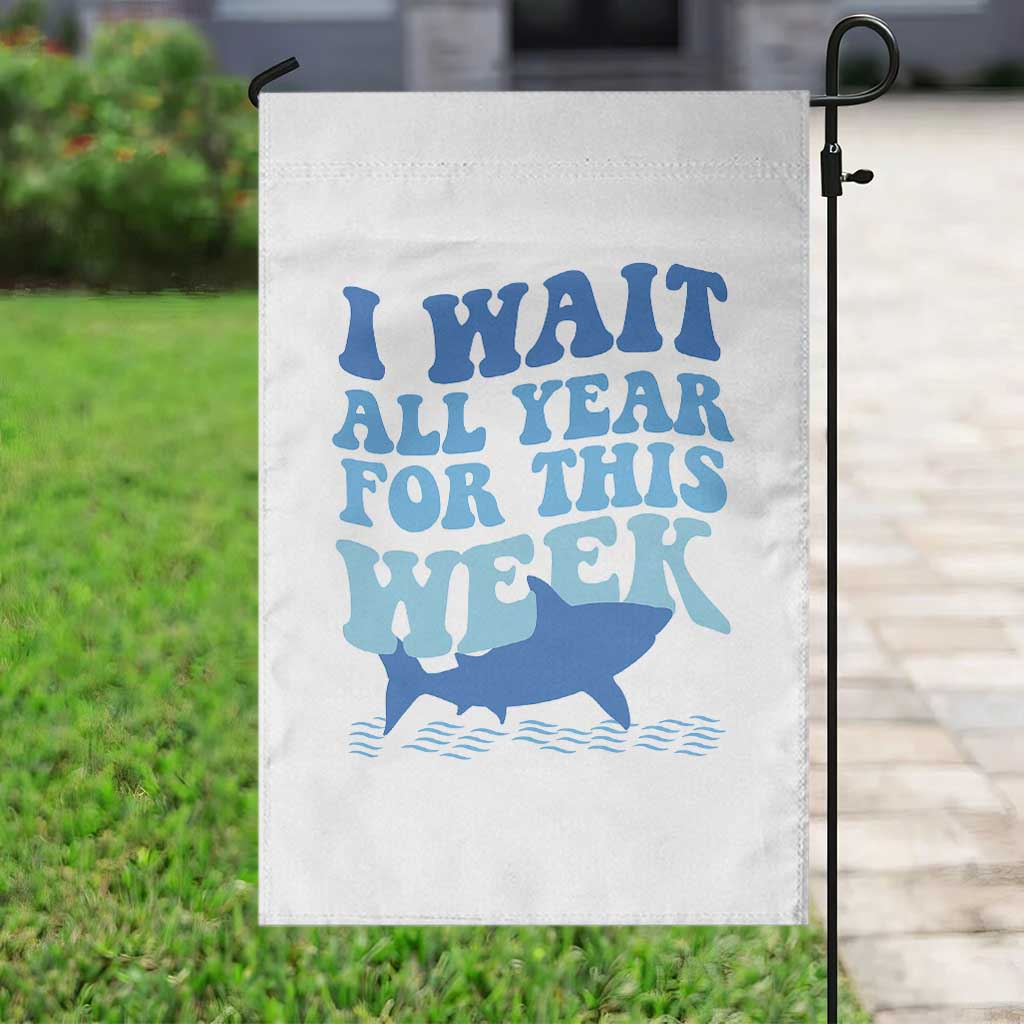 Funny Shark Lover Week Garden Flag I Wait All Year For This Week Ocean TS02 Print Your Wear