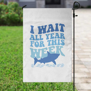 Funny Shark Lover Week Garden Flag I Wait All Year For This Week Ocean TS02 Print Your Wear