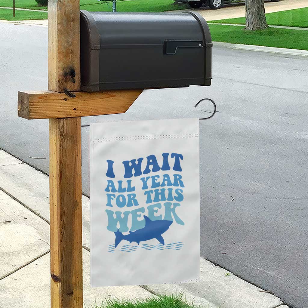 Funny Shark Lover Week Garden Flag I Wait All Year For This Week Ocean TS02 Print Your Wear