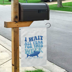 Funny Shark Lover Week Garden Flag I Wait All Year For This Week Ocean TS02 Print Your Wear