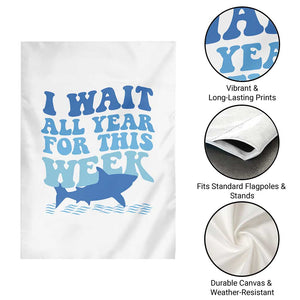 Funny Shark Lover Week Garden Flag I Wait All Year For This Week Ocean TS02 Print Your Wear