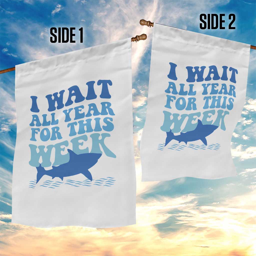 Funny Shark Lover Week Garden Flag I Wait All Year For This Week Ocean TS02 Print Your Wear