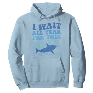 Funny Shark Lover Week Hoodie I Wait All Year For This Week Ocean TS02 Light Blue Print Your Wear