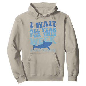 Funny Shark Lover Week Hoodie I Wait All Year For This Week Ocean TS02 Sand Print Your Wear