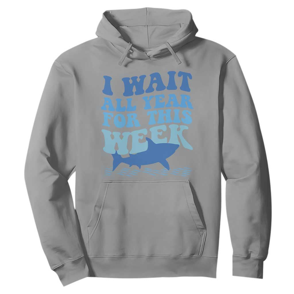Funny Shark Lover Week Hoodie I Wait All Year For This Week Ocean TS02 Sport Gray Print Your Wear
