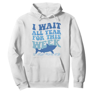 Funny Shark Lover Week Hoodie I Wait All Year For This Week Ocean TS02 White Print Your Wear