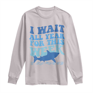 Funny Shark Lover Week Long Sleeve Shirt I Wait All Year For This Week Ocean TS02 Ice Gray Print Your Wear
