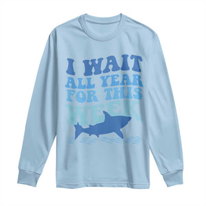 Funny Shark Lover Week Long Sleeve Shirt I Wait All Year For This Week Ocean TS02 Light Blue Print Your Wear