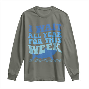 Funny Shark Lover Week Long Sleeve Shirt I Wait All Year For This Week Ocean TS02 Military Green Print Your Wear