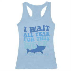 Funny Shark Lover Week Racerback Tank Top I Wait All Year For This Week Ocean TS02 Light Blue Print Your Wear