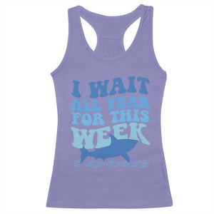 Funny Shark Lover Week Racerback Tank Top I Wait All Year For This Week Ocean TS02 Violet Print Your Wear