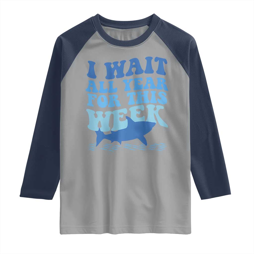 Funny Shark Lover Week Raglan Shirt I Wait All Year For This Week Ocean TS02 Sport Gray Navy Print Your Wear