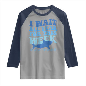 Funny Shark Lover Week Raglan Shirt I Wait All Year For This Week Ocean TS02 Sport Gray Navy Print Your Wear