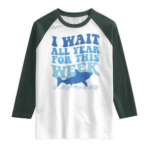 Funny Shark Lover Week Raglan Shirt I Wait All Year For This Week Ocean TS02 White Dark Forest Green Print Your Wear