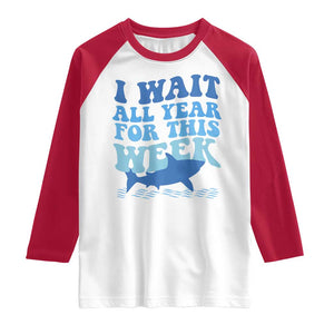 Funny Shark Lover Week Raglan Shirt I Wait All Year For This Week Ocean TS02 White Red Print Your Wear
