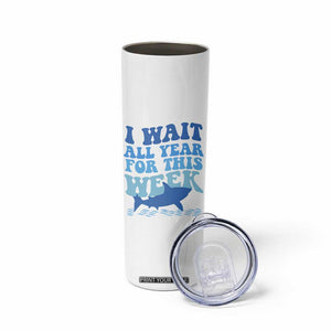 Funny Shark Lover Week Skinny Tumbler I Wait All Year For This Week Ocean TS02 Print Your Wear
