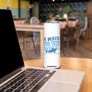 Funny Shark Lover Week Skinny Tumbler I Wait All Year For This Week Ocean TS02 Print Your Wear