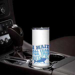 Funny Shark Lover Week Skinny Tumbler I Wait All Year For This Week Ocean TS02 Print Your Wear