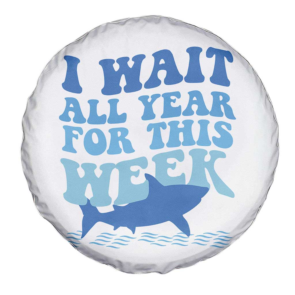 Funny Shark Lover Week Spare Tire Cover I Wait All Year For This Week Ocean TS02 Print Your Wear