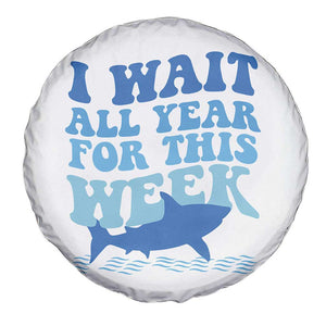 Funny Shark Lover Week Spare Tire Cover I Wait All Year For This Week Ocean TS02 Print Your Wear