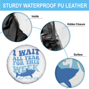 Funny Shark Lover Week Spare Tire Cover I Wait All Year For This Week Ocean TS02 Print Your Wear