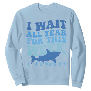 Funny Shark Lover Week Sweatshirt I Wait All Year For This Week Ocean TS02 Light Blue Print Your Wear