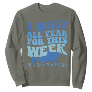 Funny Shark Lover Week Sweatshirt I Wait All Year For This Week Ocean TS02 Military Green Print Your Wear