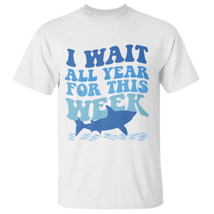 Funny Shark Lover Week T Shirt I Wait All Year For This Week Ocean TS02 White Print Your Wear
