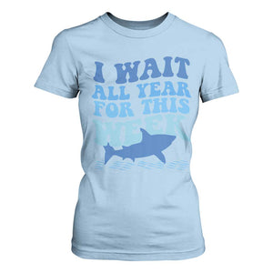 Funny Shark Lover Week T Shirt For Women I Wait All Year For This Week Ocean TS02 Light Blue Print Your Wear