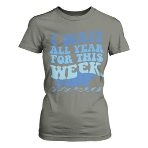 Funny Shark Lover Week T Shirt For Women I Wait All Year For This Week Ocean TS02 Military Green Print Your Wear