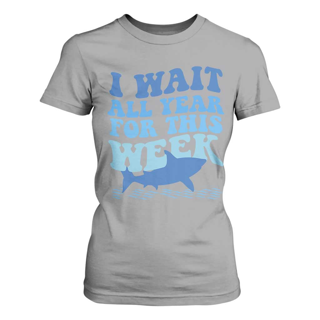Funny Shark Lover Week T Shirt For Women I Wait All Year For This Week Ocean TS02 Sport Gray Print Your Wear