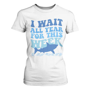 Funny Shark Lover Week T Shirt For Women I Wait All Year For This Week Ocean TS02 White Print Your Wear