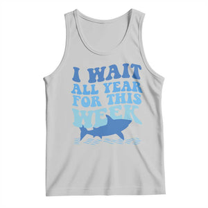 Funny Shark Lover Week Tank Top I Wait All Year For This Week Ocean TS02 Ash Print Your Wear