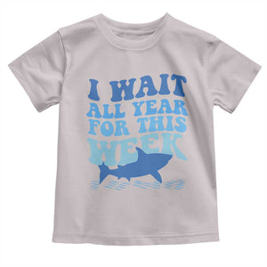 Funny Shark Lover Week Toddler T Shirt I Wait All Year For This Week Ocean TS02 Ice Gray Print Your Wear