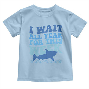 Funny Shark Lover Week Toddler T Shirt I Wait All Year For This Week Ocean TS02 Light Blue Print Your Wear
