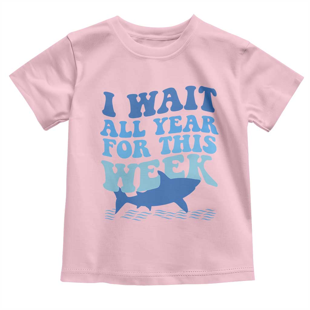 Funny Shark Lover Week Toddler T Shirt I Wait All Year For This Week Ocean TS02 Light Pink Print Your Wear