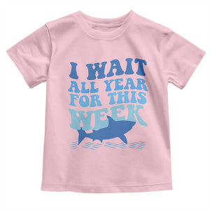 Funny Shark Lover Week Toddler T Shirt I Wait All Year For This Week Ocean TS02 Light Pink Print Your Wear
