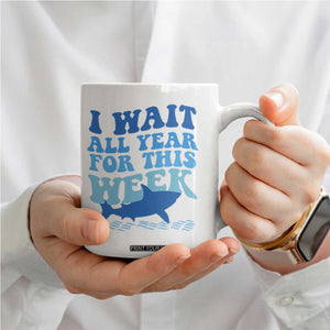 Funny Shark Lover Week Coffee Mug I Wait All Year For This Week Ocean TS02 Print Your Wear