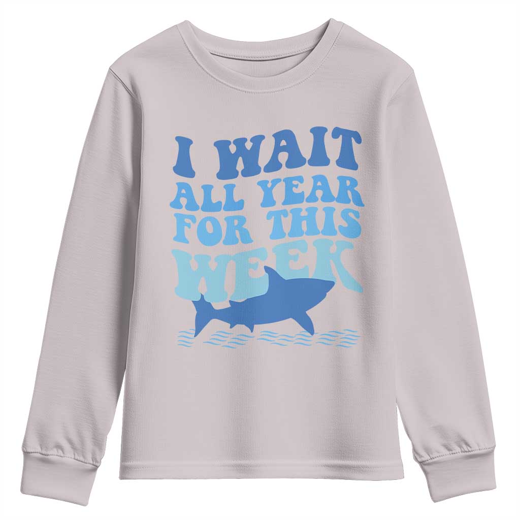 Funny Shark Lover Week Youth Sweatshirt I Wait All Year For This Week Ocean TS02 Ice Gray Print Your Wear