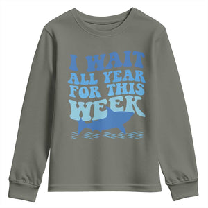 Funny Shark Lover Week Youth Sweatshirt I Wait All Year For This Week Ocean TS02 Military Green Print Your Wear