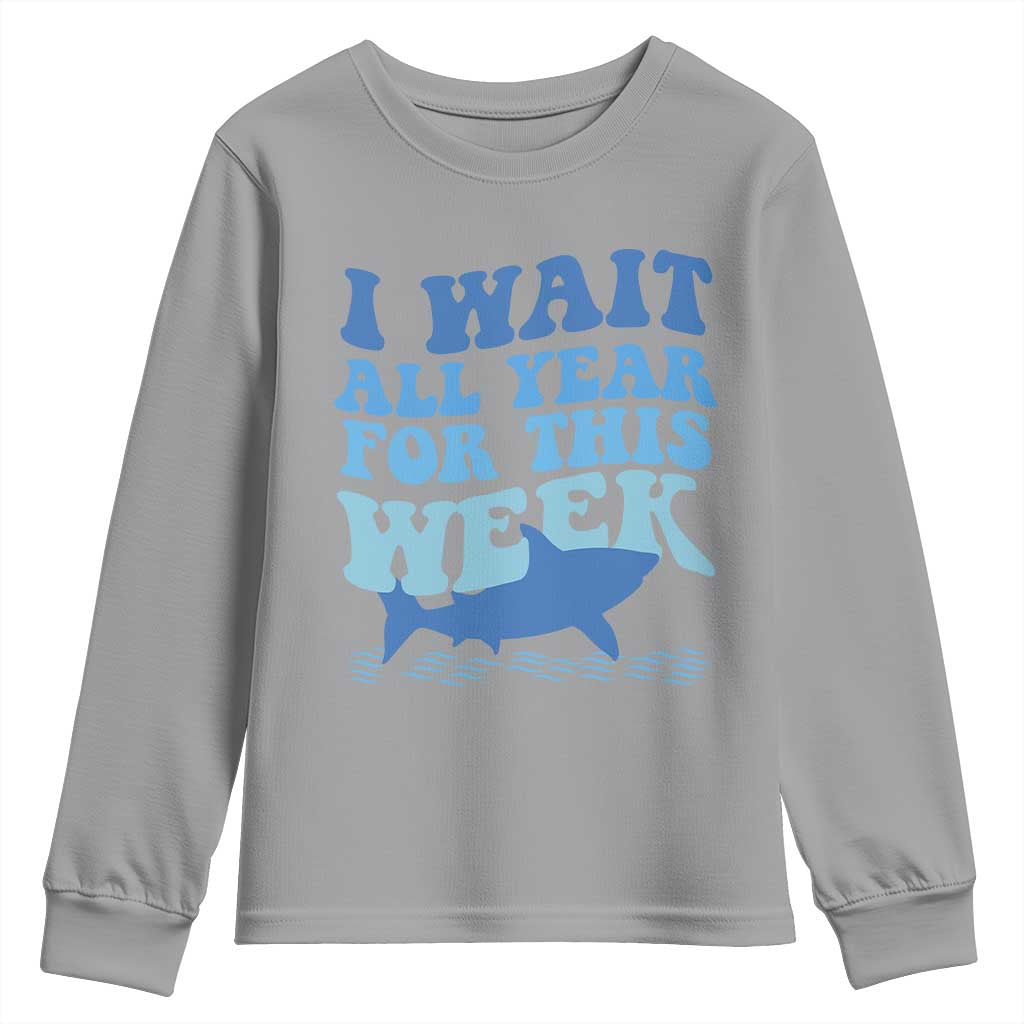 Funny Shark Lover Week Youth Sweatshirt I Wait All Year For This Week Ocean TS02 Sport Gray Print Your Wear